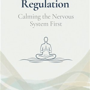 Body-Based Regulation (Calming the Nervous System First)